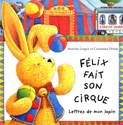 Félix fait son cirque : lettres de mon lapin - Annette Langen - Librairie  Mollat Bordeaux