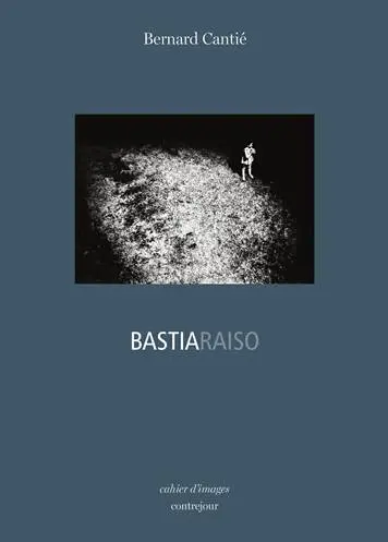 Bastiaraiso, Bernard Cantié
