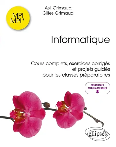 Informatique MPI, MPI* : cours complets, exercices corrigés et projets guidés pour les classes préparatoires
