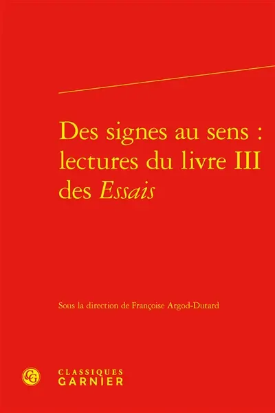 Des signes au sens : lecture du livre III des Essais