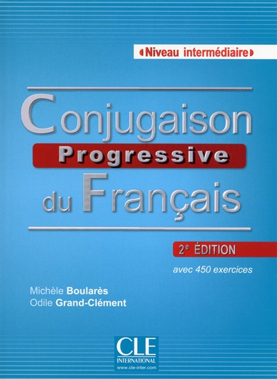 Conjugaison progressive du français : niveau intermédiaire : avec 450 exercices