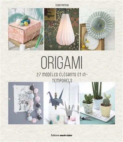 Origami déco : 27 modèles élégants et intemporels