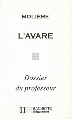 Molière, L'Avare : dossier du professeur