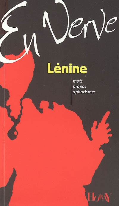 Lénine en verve : mots, propos, aphorismes