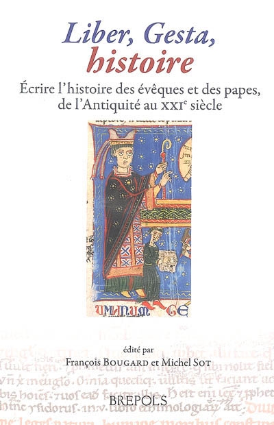 Liber, Gesta, histoire : écrire l'histoire des évêques et des papes de l'Antiquité au XXIe siècle