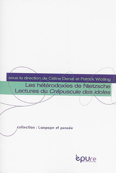 Les hétérodoxies de Nietzsche : lectures du Crépuscule des idoles