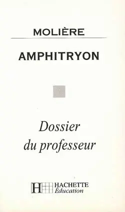 Amphitryon, Molière : dossier du professeur