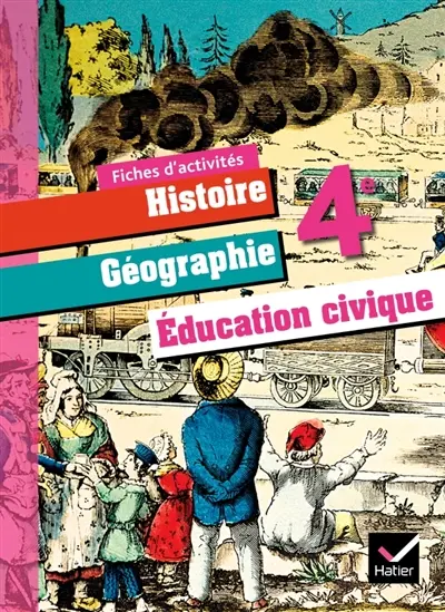 Histoire géographie, éducation civique, 4e : fiches d'activités