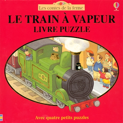 Le train à vapeur : avec quatre puzzles colorés