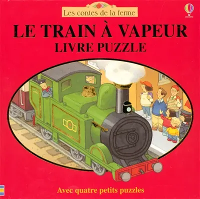 Le train à vapeur : avec quatre puzzles colorés