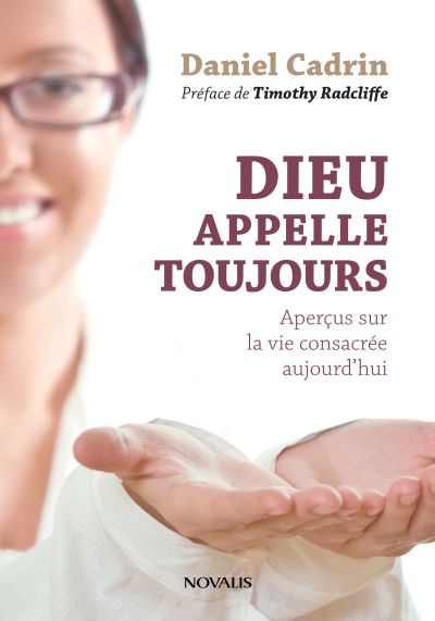 Dieu appelle toujours : aperçu sur la vie consacrée aujourd'hui