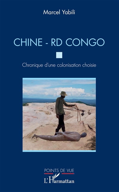 Chine-RD Congo. Chronique d'une colonisation choisie