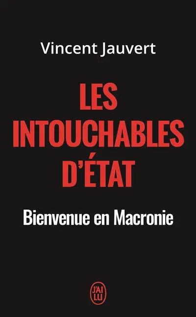 Les intouchables d'Etat : bienvenue en Macronie
