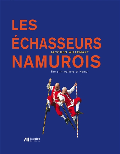 Les échasseurs namurois. The stilt-walkers of Namur