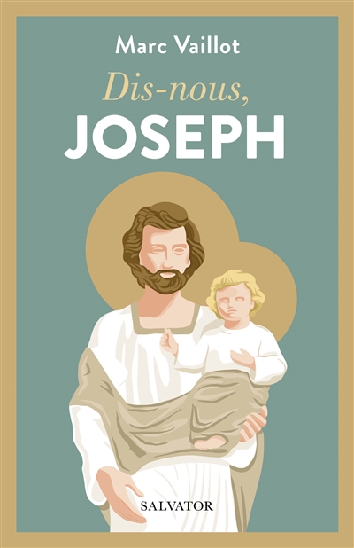 Dis-nous, Joseph : père, modèle et compagnon de route