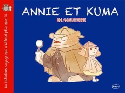 Annie et Kuma : un fabuleux voyage qui n'attend plus que toi. Annie et Kuma en Angleterre
