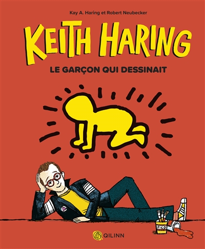 Keith Haring : le garçon qui dessinait