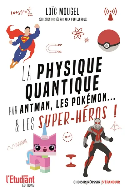 La physique quantique par Antman, les Pokémon... & les super-héros !