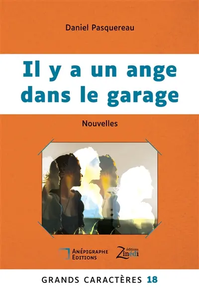 Il y a un ange dans le garage : Grands Caractères 18 : en coédition avec Zinédi Editions