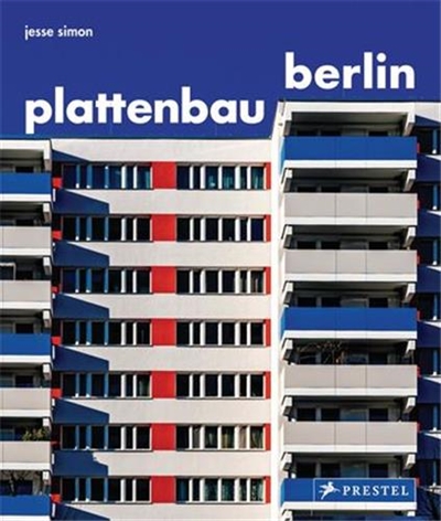 Plattenbau Berlin : A Photographic Survey Of Postwar Residential Architecture