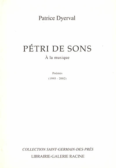 Pétri de sons : à la musique : poèmes (1995-2002)