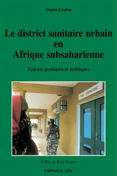 Le district sanitaire urbain en Afrique subsaharienne : enjeux, pratiques et politiques
