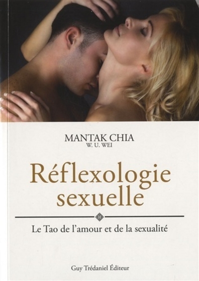 Réflexologie sexuelle : le tao de l'amour et de la sexualité : guide pour les amants