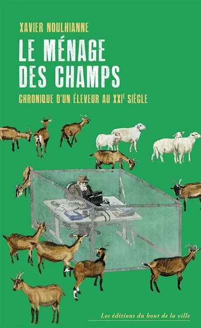 Le ménage des champs : chronique d'un éleveur au XXIe siècle Le ménage des champs : chronique d'un éleveur au XXIe siècle
