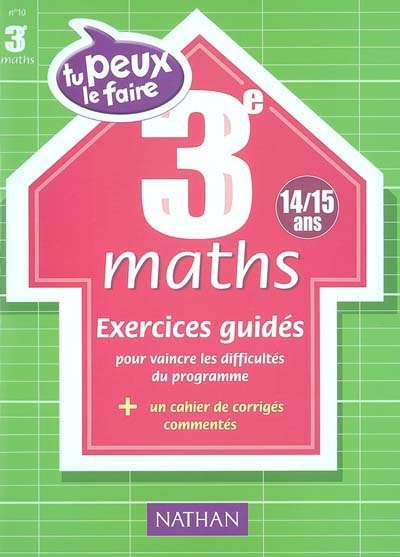 Maths 3e (14-15 ans) : exercices guidés
