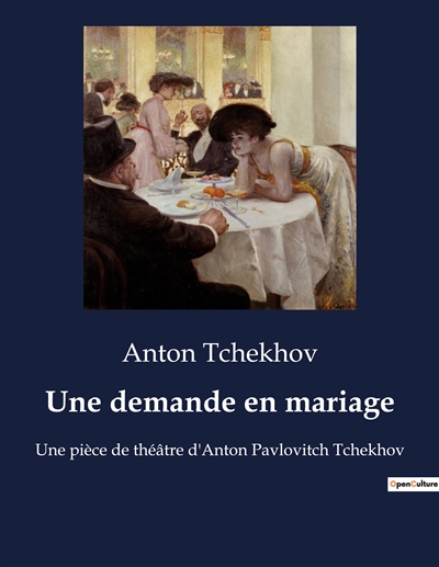 Une demande en mariage : Une pièce de théâtre d'Anton Pavlovitch Tchekhov