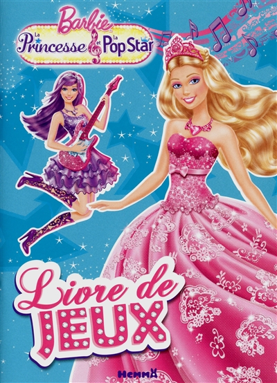 Barbie, la princesse & la popstar : livre de jeux