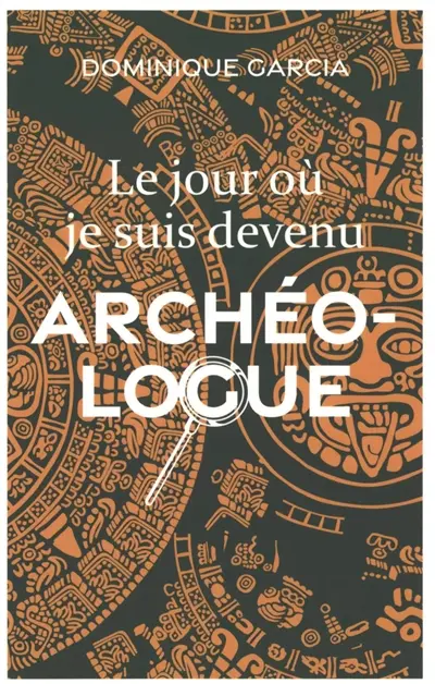 Le jour où je suis devenu archéologue