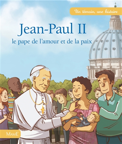 Jean-Paul II : le pape de l'amour et de la paix