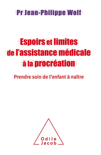 Espoirs et limites de l'assistance médicale à la procréation : prendre soin de l'enfant à naître