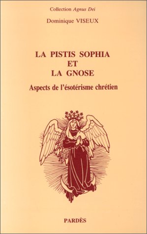 La Pistis sophia et la gnose : aspects de l'ésotérisme chrétien