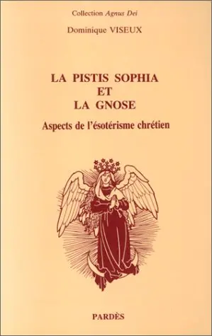 La Pistis sophia et la gnose : aspects de l'ésotérisme chrétien
