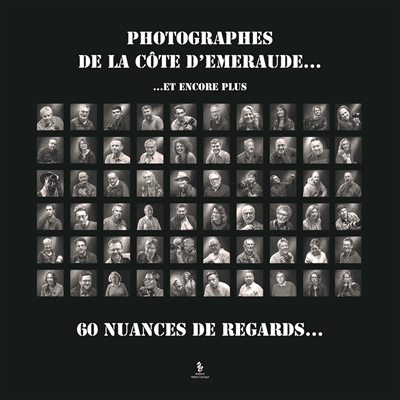 Photographes de la Côte d'Emeraude : 60 nuances de regards... : et encore plus. Vol. 4