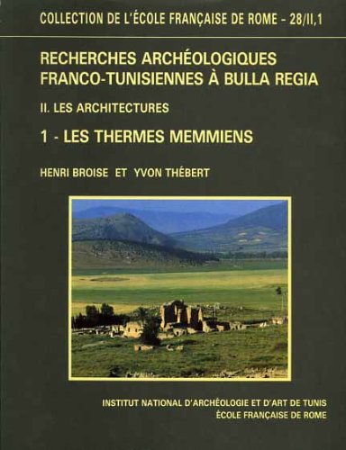 Recherches archéologiques franco-tunisiennes à Bulla Regia. Vol. 2-1. Les Architectures : les thermes memmiens : étude architecturale et histoire urbaine