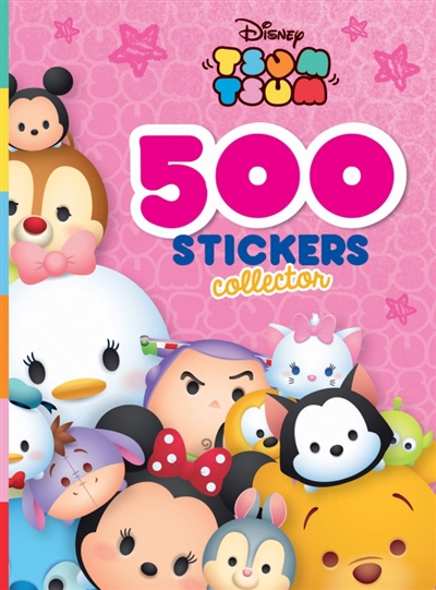 Tsum Tsum : 500 stickers collector