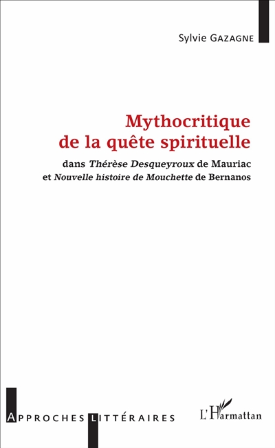 Mythocritique de la quête spirituelle : dans Thérèse Desqueyroux de Mauriac et Nouvelle histoire de Mouchette de Bernanos