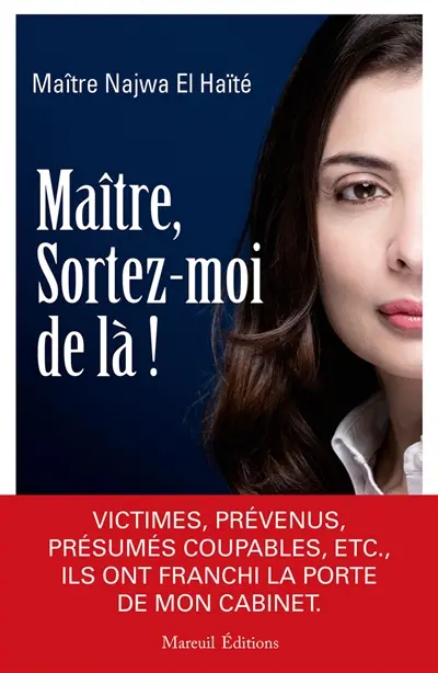 Maître, sortez-moi de là ! : victimes, prévenus, présumés coupables, etc., ils ont franchi la porte de mon cabinet Maître, sortez-moi de là ! : victimes, prévenus, présumés coupables, etc., ils ont franchi la porte de mon cabinet
