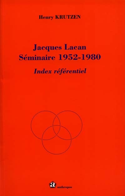 Jacques Lacan, séminaire 1952-1980 : index référentiel