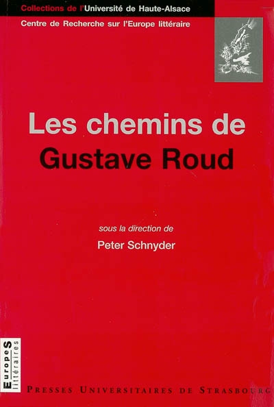 Les chemins de Gustave Roud : avec des textes inédits de Gustave Roud et Pierre-Alain Tâche