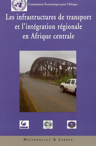 Les infrastructures de transports et l'intégration régionale en Afrique centrale