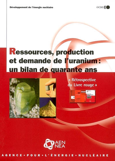Ressources, production et demande de l'uranium, un bilan de quarante ans : rétrospective du Livre rouge