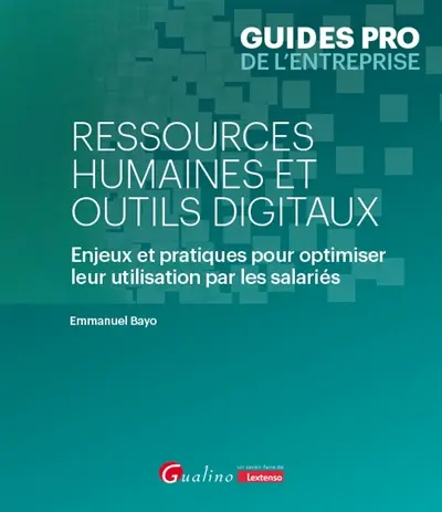 Ressources humaines et outils digitaux : enjeux et pratiques pour optimiser leur utilisation par les salariés