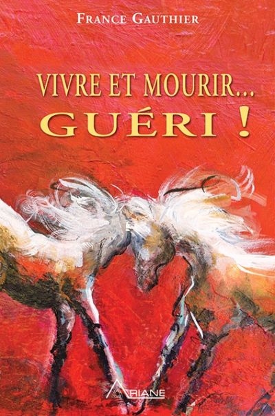 Vivre et mourir... guéri !