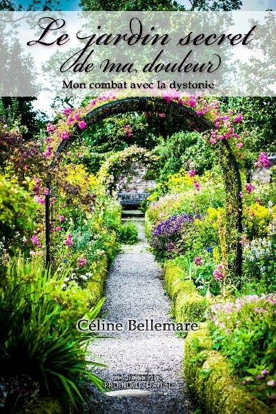 Le jardin secret de ma douleur : mon combat avec la dystonie