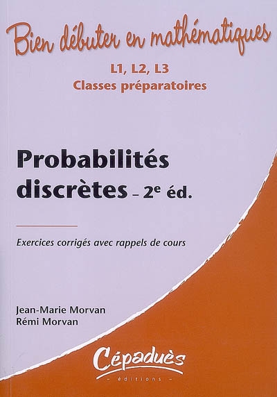Probabilités discrètes : exercices corrigés avec rappels de cours : L1, L2, L3, classes préparatoires