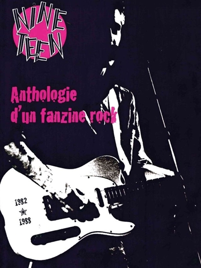 Nineteen : 1982-1988. Anthologie d'un fanzine rock
